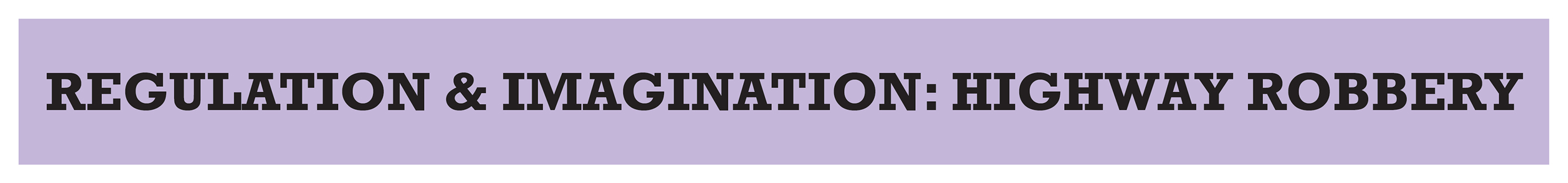 book title - Regulation and Imagination: Highway Robbery